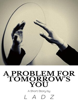 cover image of A Problem for Tomorrow's You
